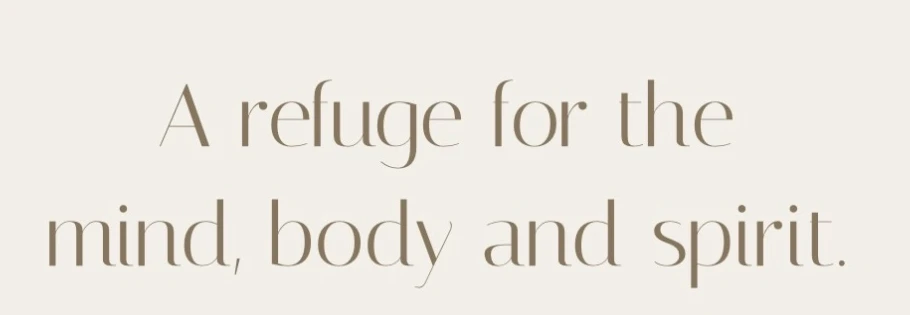 A refuge for the mind, body and spirit.